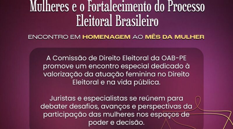 OAB promove debate sobre participação feminina no processo eleitoral no Recife